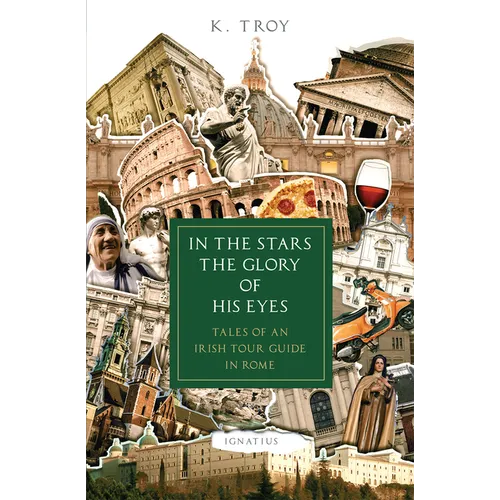 In the Stars the Glory of His Eyes: Tales of an Irish Tour Guide in Rome