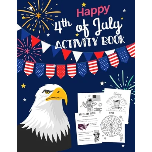 Happy 4th Of July Activity Book: for Kids Ages 5-9 l Fun Patriotic Holiday Coloring Pages, I spy & Count, Maze Puzzle, Trivia, Word Search, Spot the D