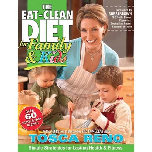 The Eat-Clean Diet for Family & Kids