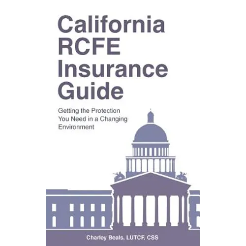California RCFE Insurance Guide: Getting the Protection You Need in a Changing Environment