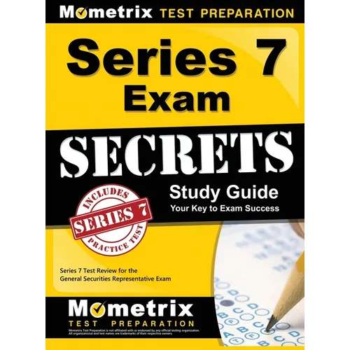 Series 7 Exam Secrets Study Guide: Series 7 Test Review for the General Securities Representative Exam