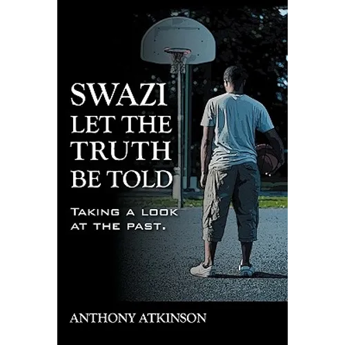 Swazi Let the Truth Be Told: Taking a Look at the Past