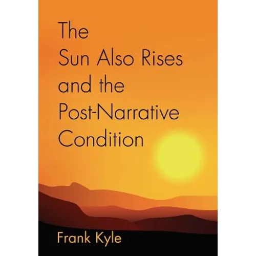 The Sun Also Rises And the Post-Narrative Condition