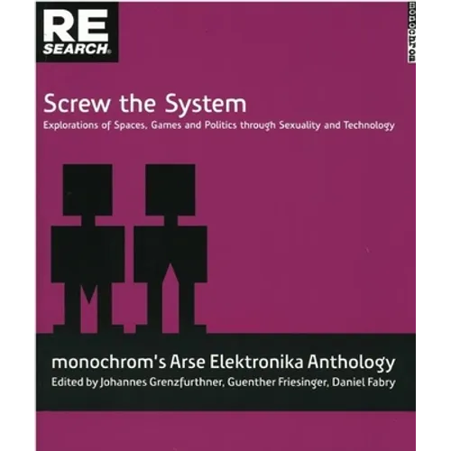 Screw the System: Explorations of Spaces, Games and Politics Through Sexuality and Technology