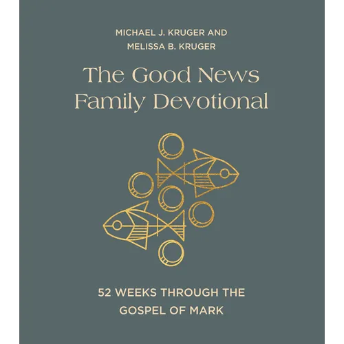 The Good News Family Devotional: 52 Weeks Through the Gospel of Mark