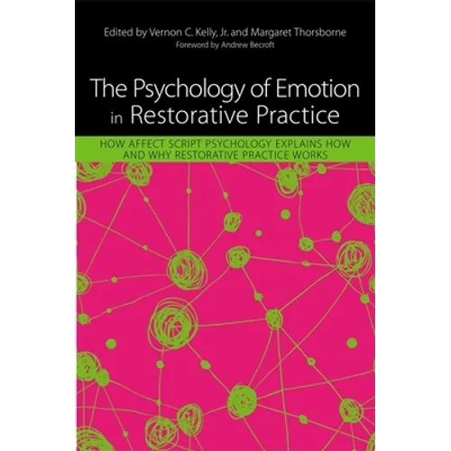The Psychology of Emotion in Restorative Practice: How Affect Script Psychology Explains How and Why Restorative Practice Works