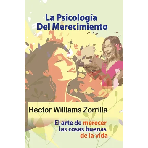 La psicología del merecimiento: El arte de merecer las cosas buenas de la vida