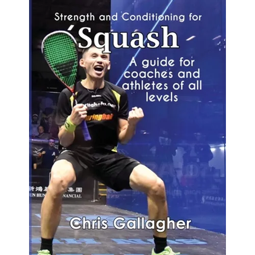 Strength and Conditioning for Squash: A guide for coaches and athletes of all levels