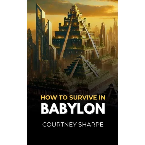How To Survive in Babylon