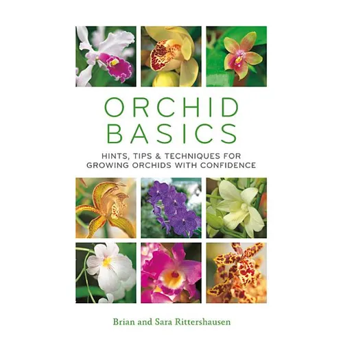 Orchid Basics: Hints, Tips & Techniques to Growing Orchids with Confidence