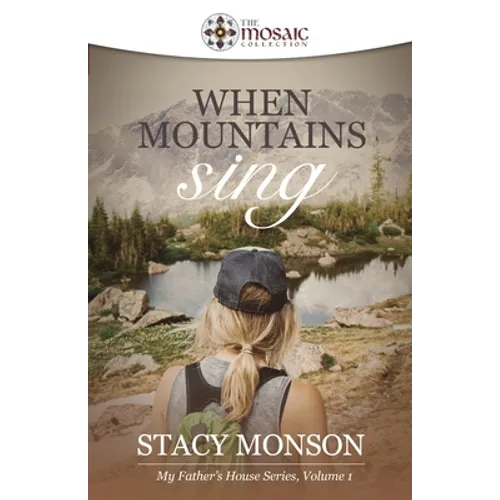 When Mountains Sing (The Mosaic Collection): My Father's House series, Book 1