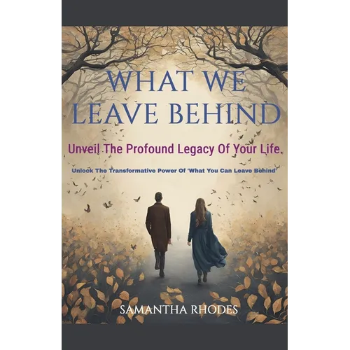 What We Leave Behind