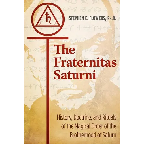 The Fraternitas Saturni: History, Doctrine, and Rituals of the Magical Order of the Brotherhood of Saturn