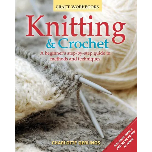 Knitting & Crochet: A Beginner's Step-By-Step Guide to Methods and Techniques