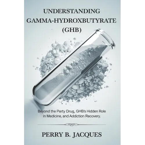 Understanding Gamma-Hydroxybutyrate (GHB): Beyond the Party Drug, GHB's Hidden Role in Medicine, Sleep, and Addiction Recovery.
