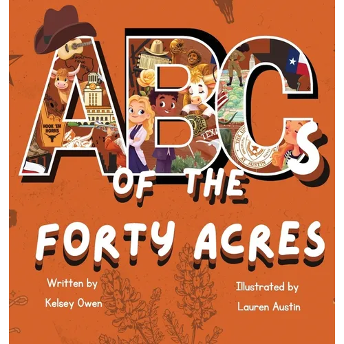 ABC's of The Forty Acres: For the Future Longhorn