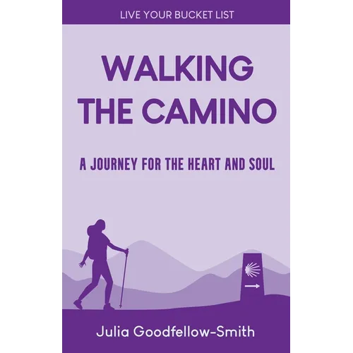 Walking the Camino: A Journey for the Heart and Soul