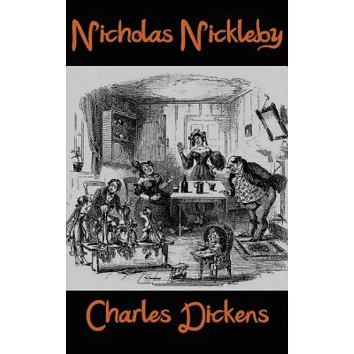 Nicholas Nickleby: A Dark Victorian Classic of Cruelty, Corruption, and Family Loyalty