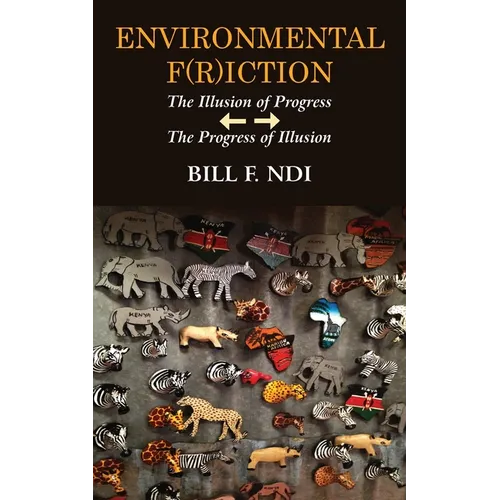 Environmental F(r)iction: The Illusion of Progress / The Progress of Illusion