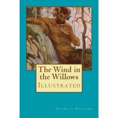 The Wind in the Willows: Illustrated