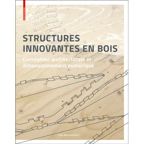 Structures Innovantes En Bois: Conception Architecturale Et Dimensionnement Numérique