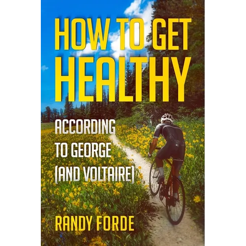 How to Get Healthy According to George (and Voltaire)