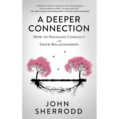 A Deeper Connection: How to Navigate Conflict and Grow Relationships