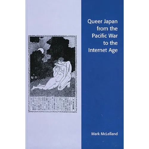 Queer Japan from the Pacific War to the Internet Age