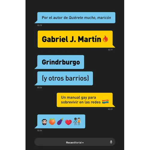 Grindrburgo: El Manual Definitivo Para Que Todo Hombre Gay Pueda Conocer Gente (Y Lo Que Surja) En Internet. / Grindrburg (and Other Neighborhoods)