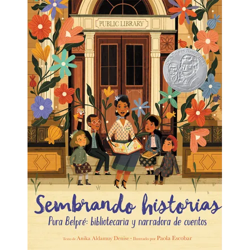 Sembrando Historias: Pura Belpré Bibliotecaria Y Narradora de Cuentos: Planting Stories: The Life of Librarian and Storyteller Pura Belpre (Spanish Ed
