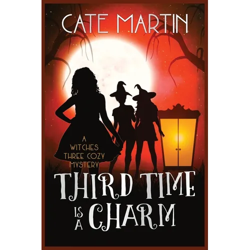 Third Time is a Charm: A Witches Three Cozy Mystery