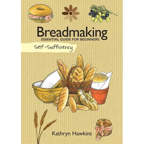 Self-Sufficiency: Breadmaking: Essential Guide for Beginners