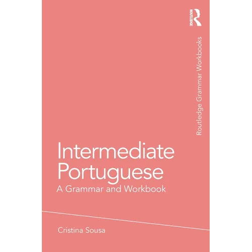 Intermediate Portuguese: A Grammar and Workbook