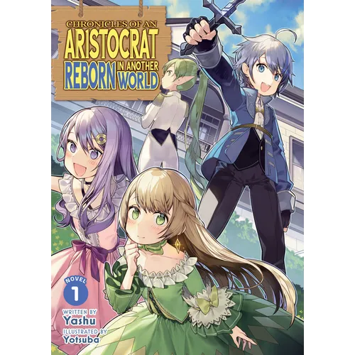 Chronicles of an Aristocrat Reborn in Another World (Light Novel) Vol. 1