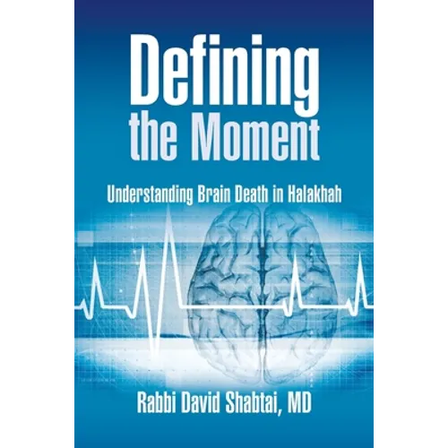 Defining the Moment: Understanding Brain Death in Halakhah