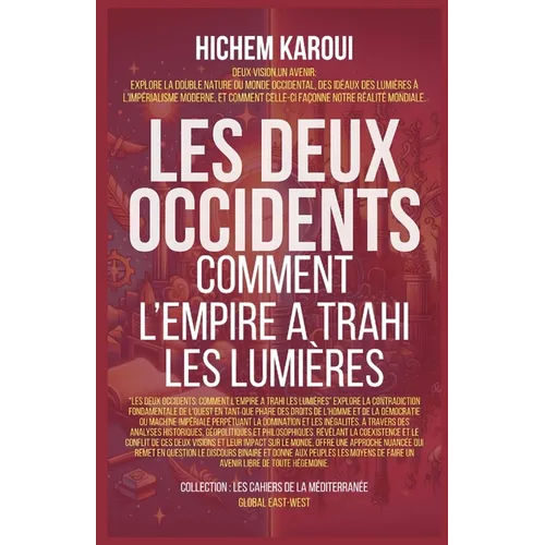 Les Deux Occidents: Comment L'Empire A Trahi Les Lumières