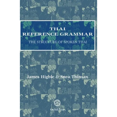 Thai Reference Grammar: The Structure of Spoken Thai