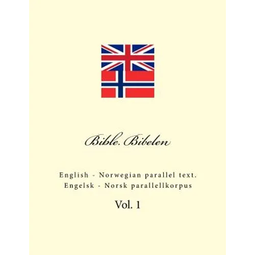 Bible. Bibelen: English - Norwegian Parallel Text. Engelsk - Norsk Parallellkorpus
