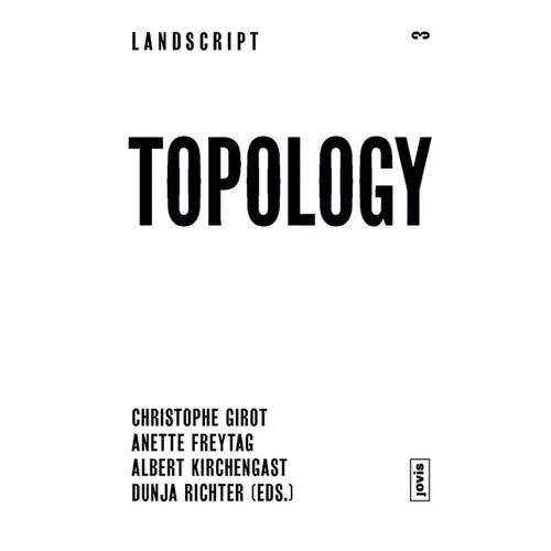 Landscript 03: Topology: Topical Thoughts on the Contemporary Landscape