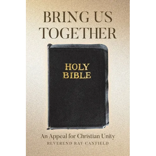 Bring Us Together: An Appeal for Christian Unity