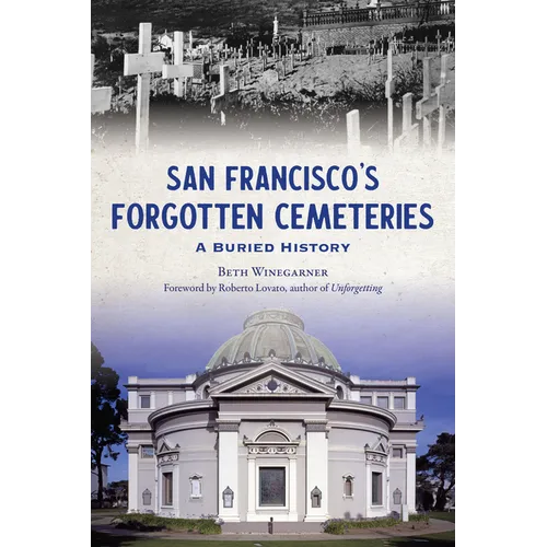 San Francisco's Forgotten Cemeteries: A Buried History