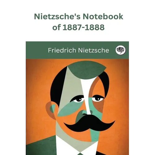 Nietzsche's Notebook of 1887-1888