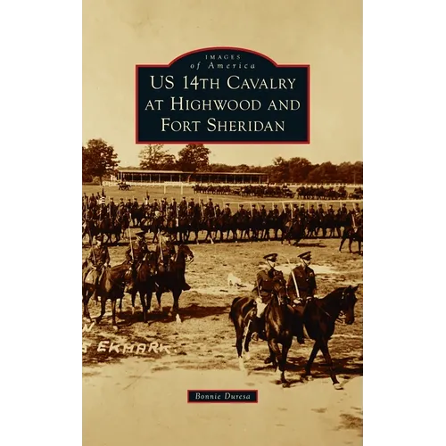 Us 14th Cavalry at Highwood and Fort Sheridan