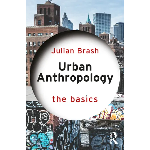 Urban Anthropology: The Basics
