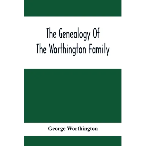 The Genealogy Of The Worthington Family