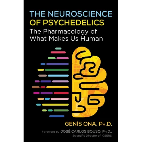 The Neuroscience of Psychedelics: The Pharmacology of What Makes Us Human