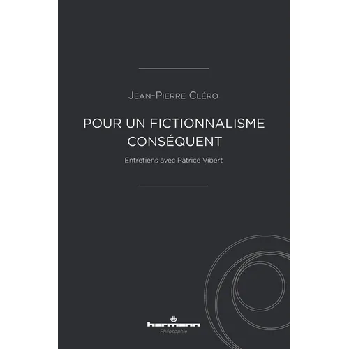 Pour un fictionnalisme conséquent: Entretiens avec Patrice Vibert
