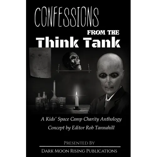 Confessions from the Think Tank: A Kids' Space Camp Charity Anthology