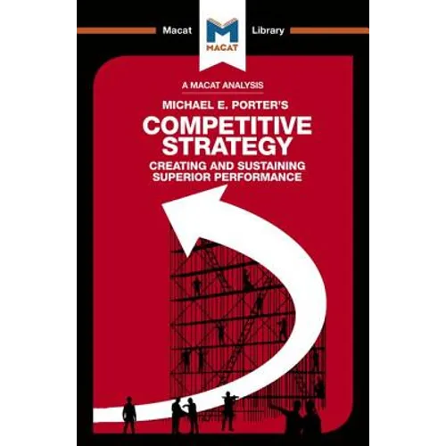 An Analysis of Michael E. Porter's Competitive Strategy: Techniques for Analyzing Industries and Competitors