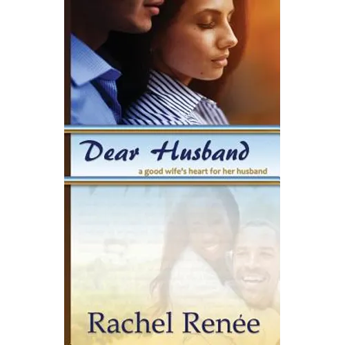 Dear Husband: A Good Wife's Heart for Her Husband